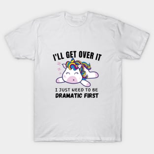 I Just Need To Be Dramatic T-Shirt